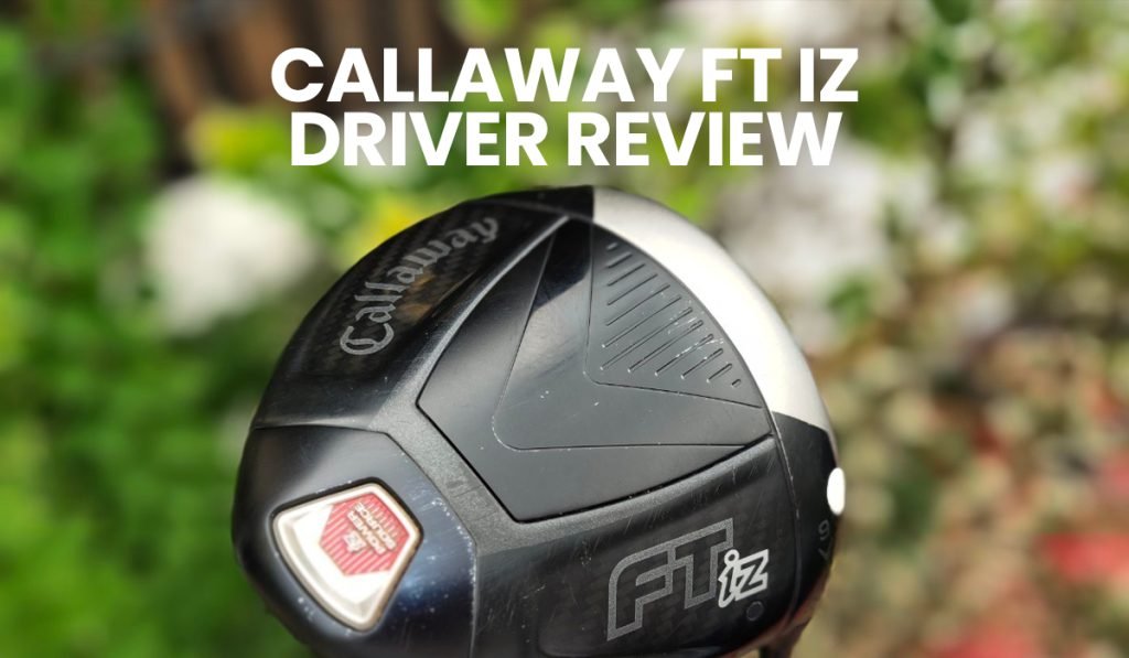 Callaway FT-iZ Driver Review