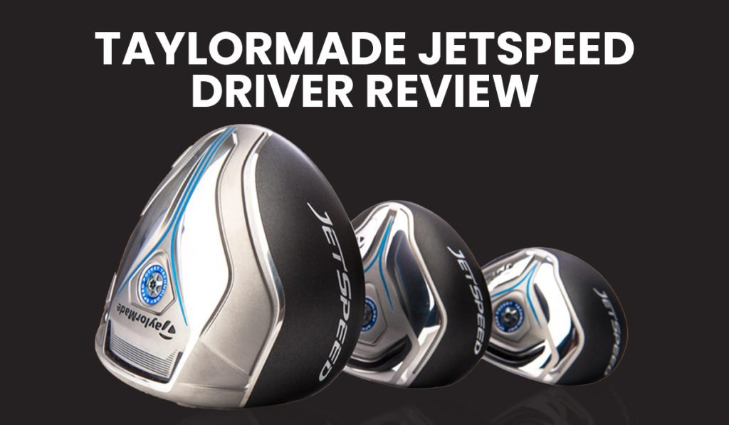 TaylorMade JetSpeed Driver Review