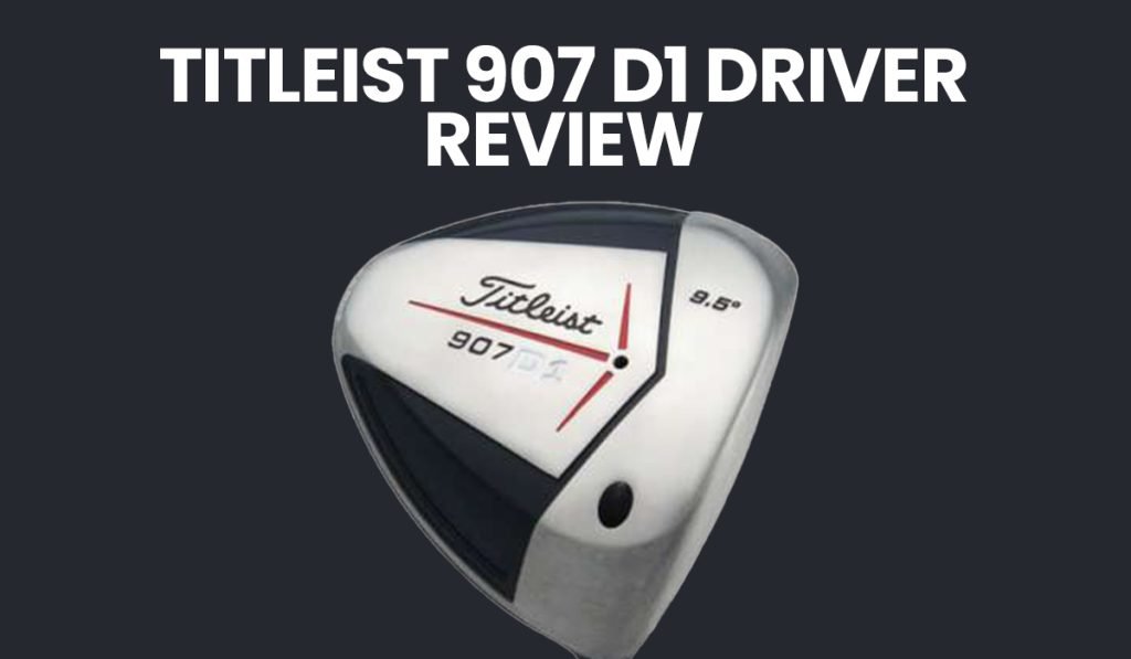 Titleist 907D1 Driver Review