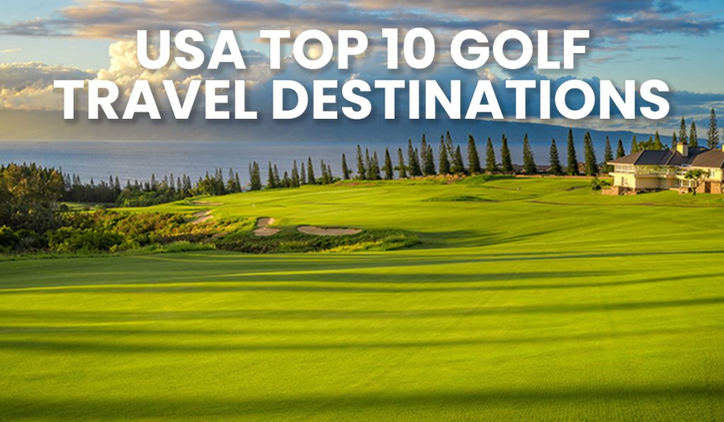 USA Top 10 Golf Travel Destinations