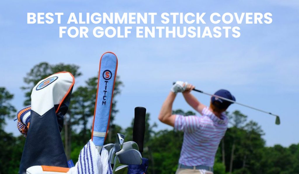 Best Alignment Stick Covers