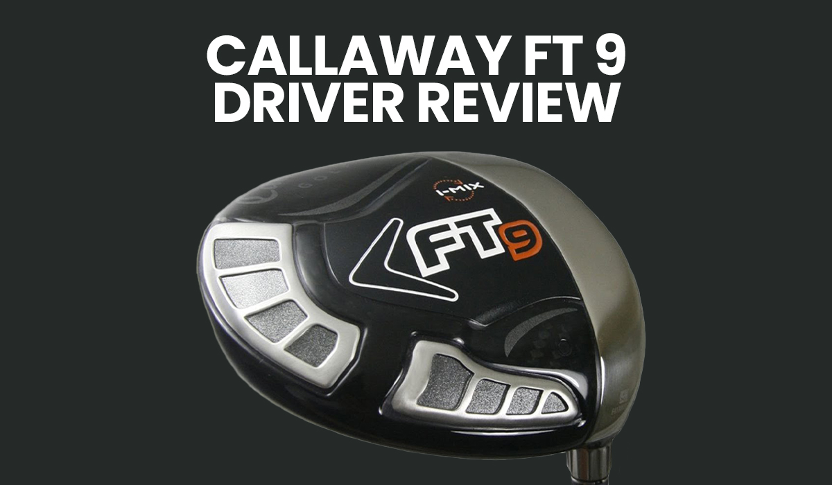 callaway ft9 tour driver review